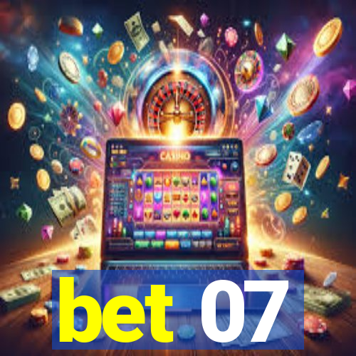 bet 07